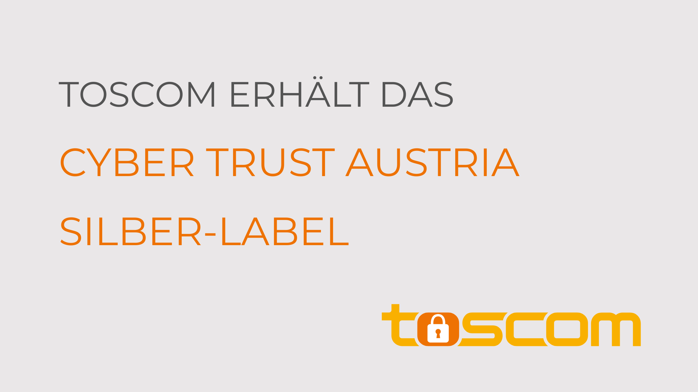 toscom erhält das Cyber Trust Austria Silber-Label – ein starkes Signal für Sicherheit, Transparenz und Datenhoheit